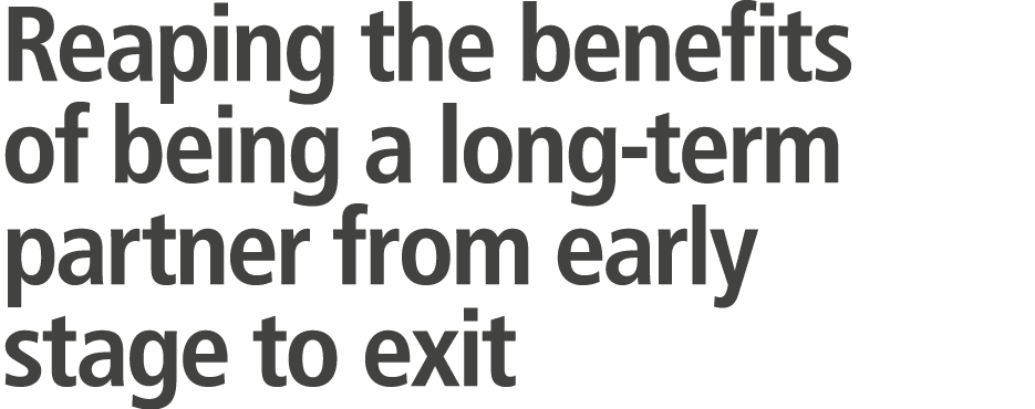 Reaping the benefits of being a long-term partner from early stage to exit 