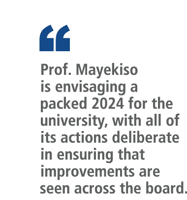 “   Prof. Mayekiso is envisaging a packed 2024 for the university, with all of its actions deliberate in ensuring ...