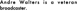 Andre Walters is a veteran broadcaster.