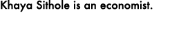 Khaya Sithole is an economist.