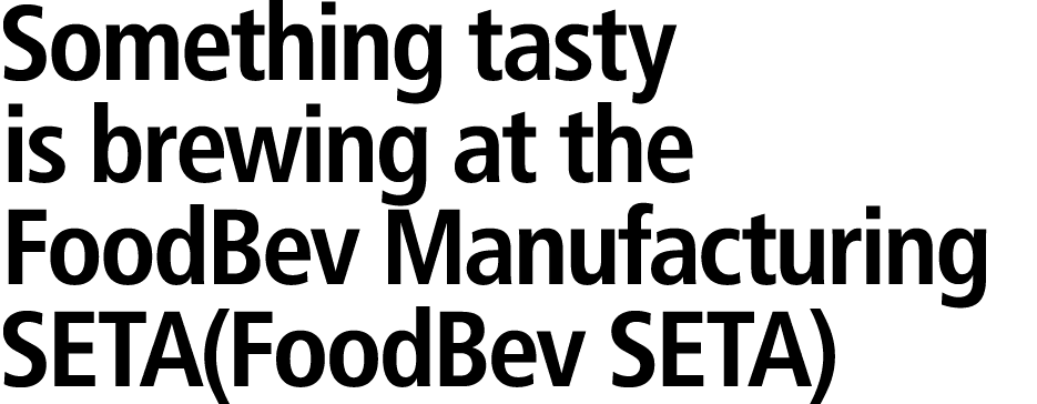 Something tasty is brewing at the FoodBev Manufacturing SETA(FoodBev SETA) 