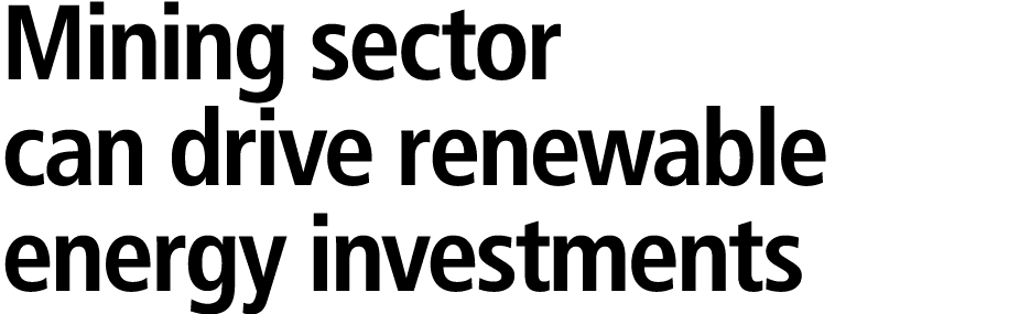 Mining sector can drive renewable energy investments 