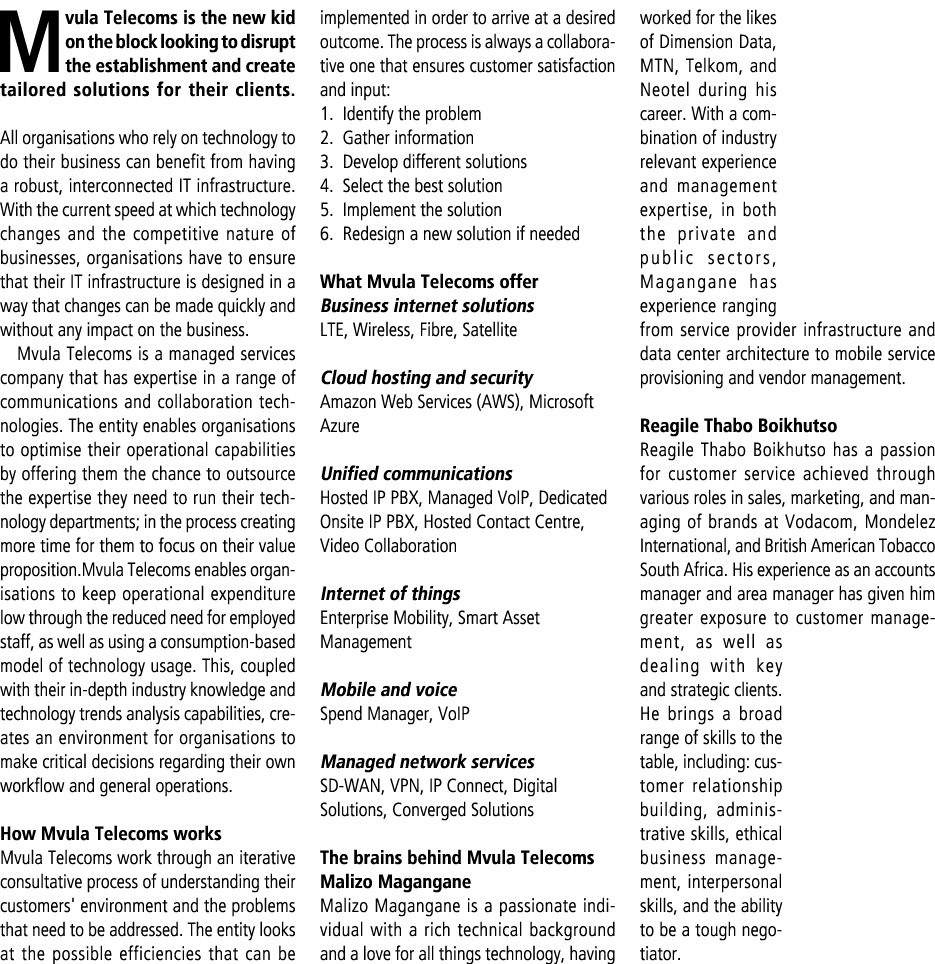 Mvula Telecoms is the new kid on the block looking to disrupt the establishment and create tailored solutions for the...