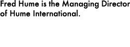 Fred Hume is the Managing Director of Hume International.