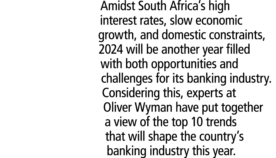 Amidst South Africa’s high interest rates, slow economic growth, and domestic constraints, 2024 will be another year ...