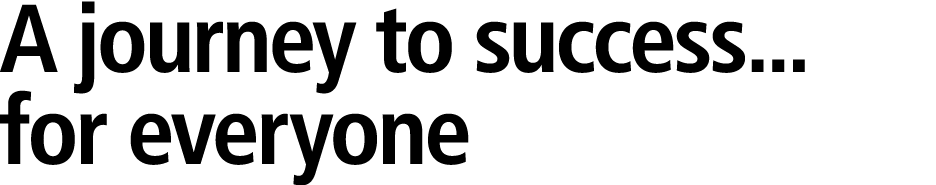 A journey to success... for everyone 