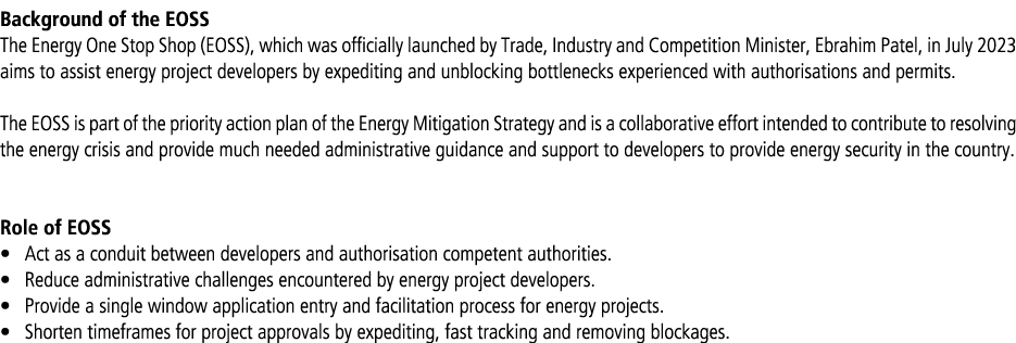 Background of the EOSS The Energy One Stop Shop (EOSS), which was officially launched by Trade, Industry and Competit...