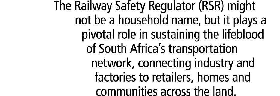 The Railway Safety Regulator (RSR) might not be a household name, but it plays a pivotal role in sustaining the lifeb...