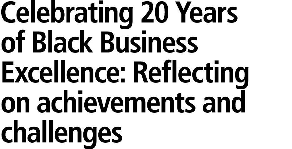 Celebrating 20 Years of Black Business Excellence: Reflecting on achievements and challenges 