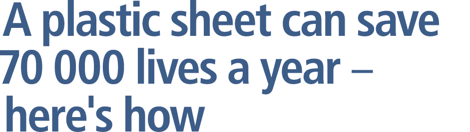 A plastic sheet can save 70 000 lives a year – here's how 