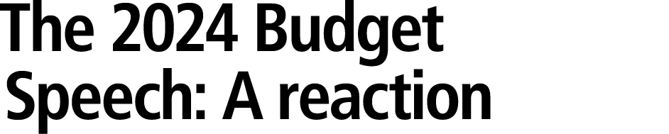 The 2024 Budget Speech: A reaction 