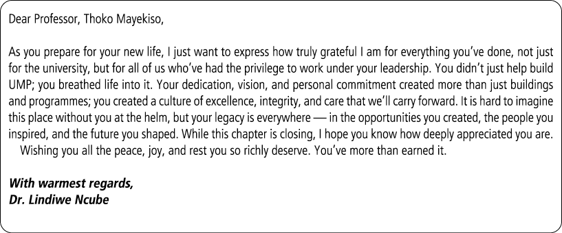 Dear Professor, Thoko Mayekiso, As you prepare for your new life, I just want to express how truly grateful I am for ...