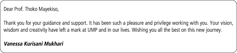 Dear Prof. Thoko Mayekiso, Thank you for your guidance and support. It has been such a pleasure and privilege working...