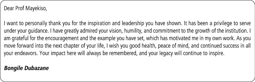 Dear Prof Mayekiso, I want to personally thank you for the inspiration and leadership you have shown. It has been a p...